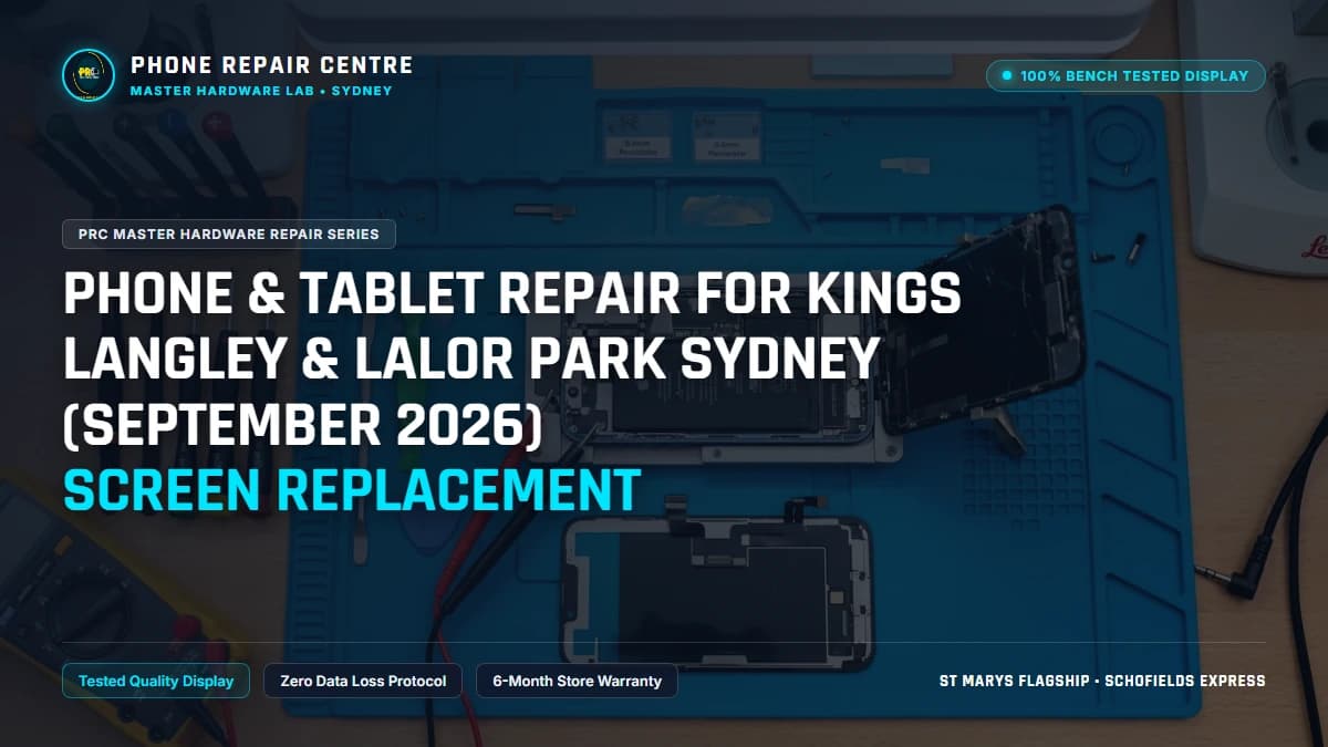 Phone & Tablet Repair for Kings Langley & Lalor Park Sydney (September 2026) Screen Replacement: Cost, Specs & Sydney Lab Guide