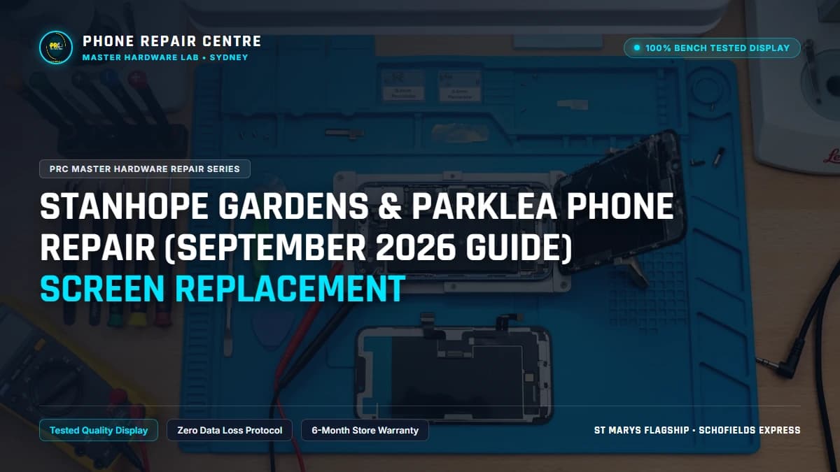 Stanhope Gardens & Parklea Phone Repair (September 2026 Guide) Screen Replacement: Cost, Specs & Sydney Lab Guide